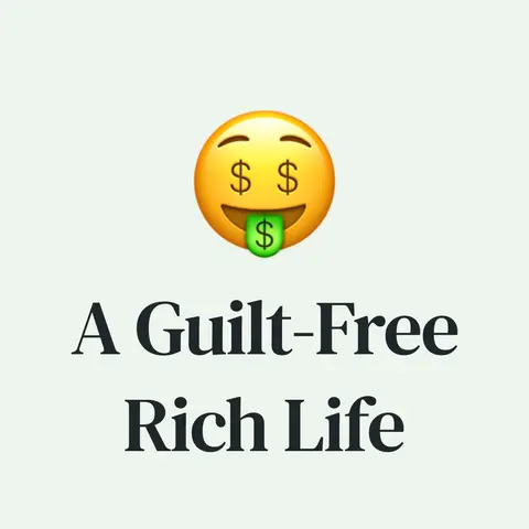 🤑 How to Live A Guilt-Free Rich Life at Any Income