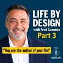 Life By Design with Fred Auzenne | Part 3