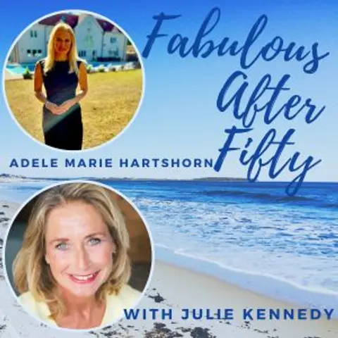 FABULOUS AFTER FIFTY! EPISODE 90 – ADELE MARIE HARTSHORN- THE POWER OF POSITIVE INTENTIONS