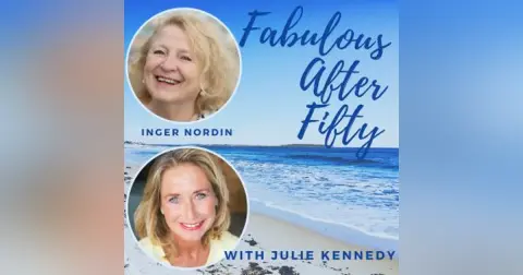 FABULOUS AFTER FIFTY! EPISODE 88 – INGER NORDIN- THE PRESENT OF PRESENCE
