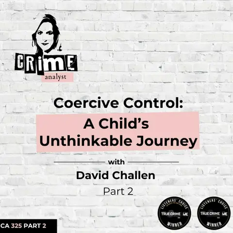 Ep 325: Coercive Control: A Child’s Unthinkable Journey with David Challen, Part 2