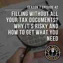 Filing Without All Your Tax Documents? Why It’s Risky and How to Get What You Need?
