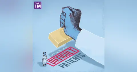 #43 "Difficult" Patients: At the Bedside Segment