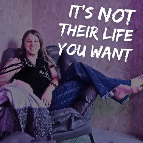 It's Not Wanting Their Life-It's Wanting Yours To Be Easier