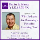 131. Why Podcasts Are Becoming a Powerful Learning Tool (Andrew Jacobs)