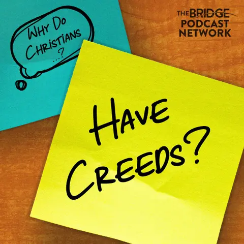Why Do Christians Have Creeds?