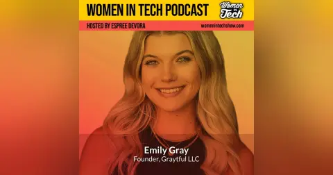 Emily Gray: Startup Growth Strategy: Women In Tech California