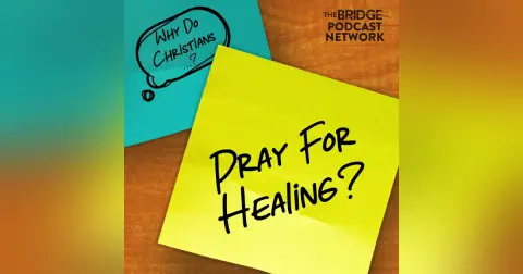 Why do Christians pray for healing?