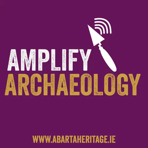 Excavations at Caherconnell Fort – Amplify Archaeology Podcast