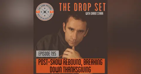 195 – Post-Show Rebound and Breaking Down Thanksgiving