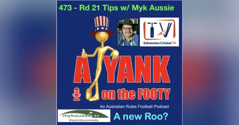 473 - AFL Round 21 Tips w/ Myk Aussie