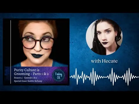 Purity Culture is Grooming Parts 1 & 2 - Finding OK - S4 Ep 4 & 5 with Kaitlin Bellamy