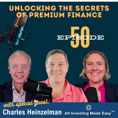 #50 Premium Finance Demystified: How High Net Worth Investors Leverage Bank Capital for Tax Efficient Wealth Growth
