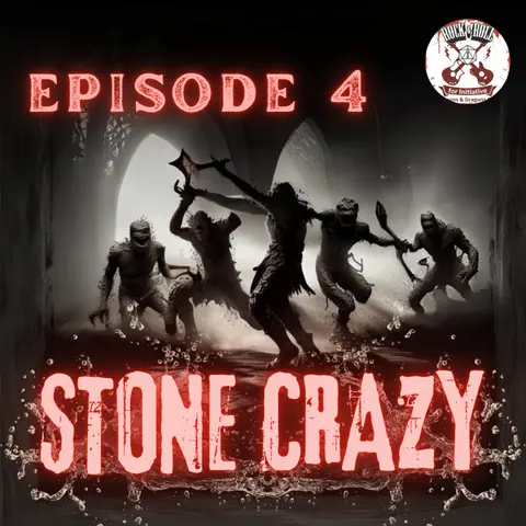 Ep. 4 - Stone Crazy