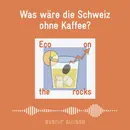 Was wäre die Schweiz ohne Kaffee?