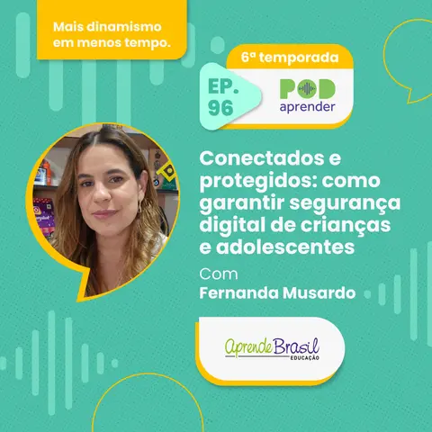 #96 – Conectados e Protegidos: como garantir segurança digital de crianças e adolescentes