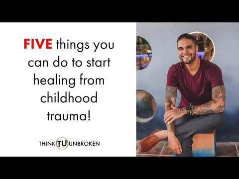 5 Things You Can do To Heal From Childhood Trauma