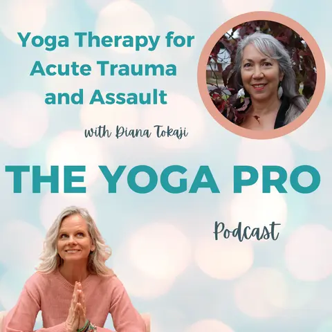 Yoga Therapy for Acute Trauma and Assault with Diana Tokaji