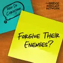 Why Do Christians Forgive Their Enemies?