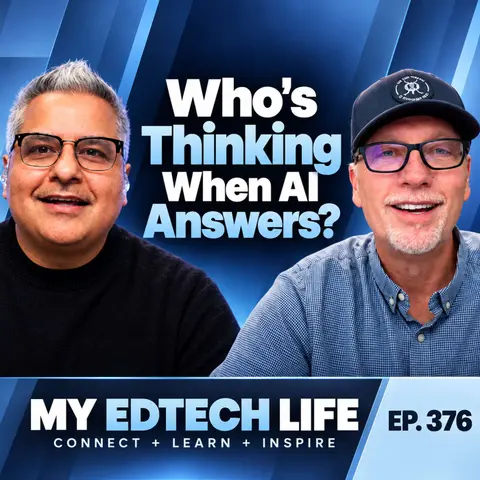 Who’s Thinking When AI Answers? | My EdTech Life 376