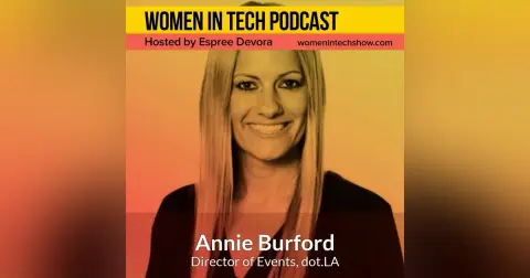 Annie Burford of dot.LA, The Power Of Pause : Women In Tech California