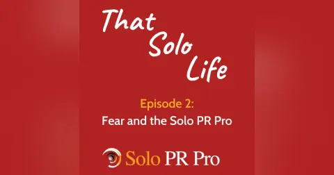 Episode 2: Fear and the Solo PR Pro
