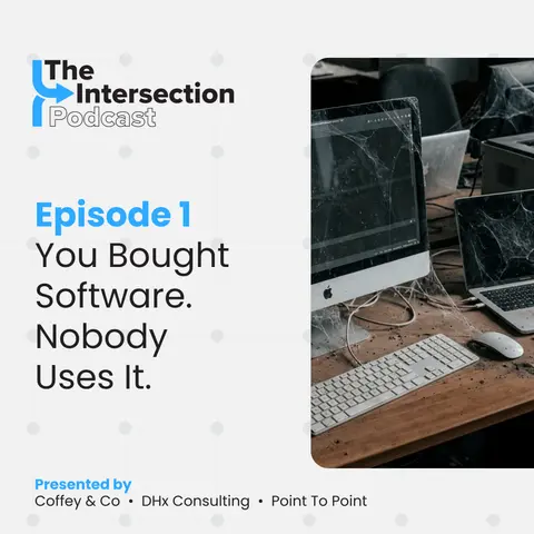 The Intersection - Episode 1: You Bought Software. Nobody Uses It.