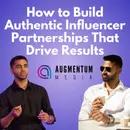 Augmentum Media - Build Authentic Influencer Partnerships That Drive Results