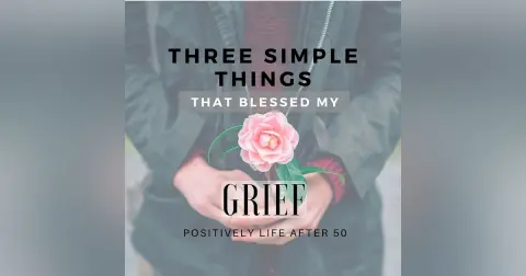 Three Simple Things That Blessed My Grief