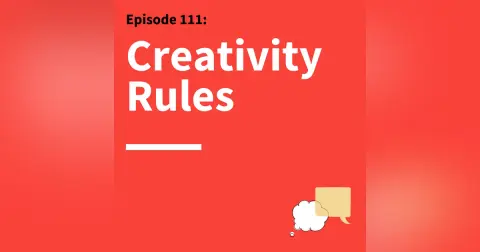 111. Rethinks: How to Spark Creativity in Your Communication