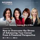 23. How to Overcome the Stress of Advancing Your Career From A Financial Perspective
