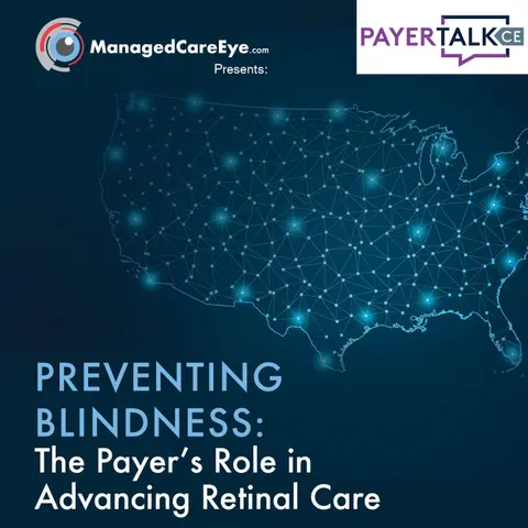 Preventing Blindness: The Payer's Role in Advancing Retinal Care