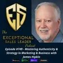 Mastering Authenticity & Strategy in Marketing & Business with James Hipkin
