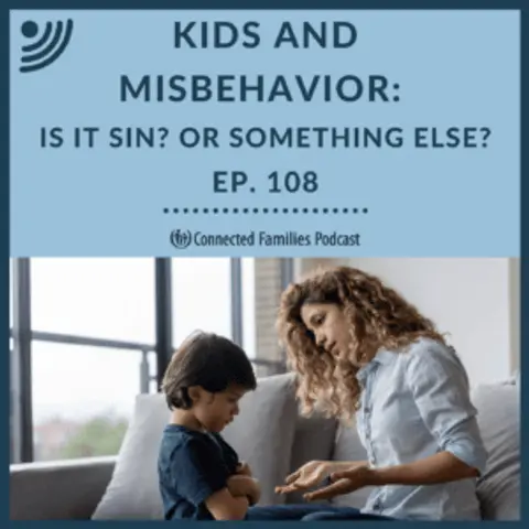 Kids and Misbehavior: Sin? Or Something Else?