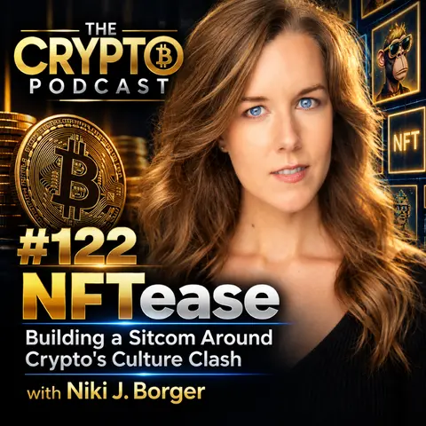#122 NFTease: Building a Sitcom Around Crypto's Culture Clash — with Niki J. Borger