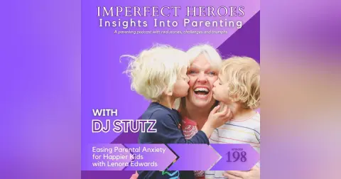 Easing Parental Anxiety for Happier Kids with Lenora Edwards