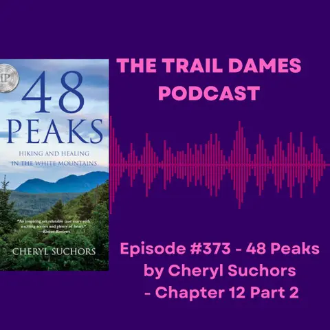 Episode #373 - 48 Peaks by Cheryl Suchors - Chapter 12 Part 2