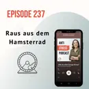 #237 Raus aus dem Hamsterrad – Drei spannende Impulse