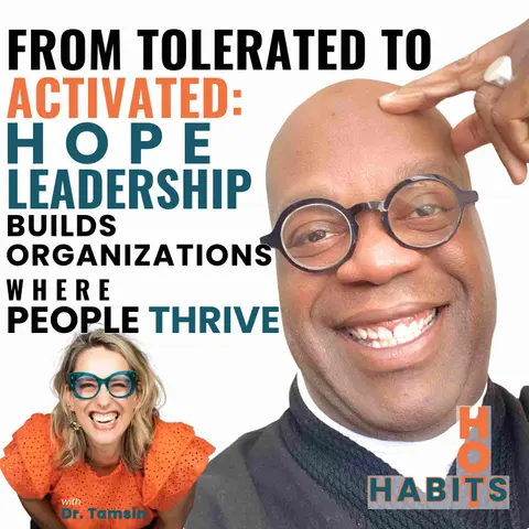 From Tolerated to Activated: Hope Leadership builds organizations where people thrive