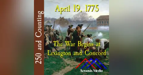 April 19, 1775: The War Begins at Lexington and Concord