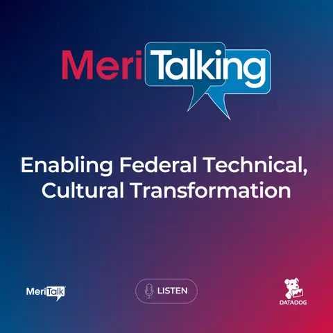 Podcast: Enabling Federal Technical, Cultural Transformation
