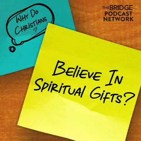 Why do Christians believe in Spiritual gifts? With Josh Lewis from Remnant Radio