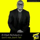 Ep 124- Dont Ask, Dont Tell(w/ Dr Elijah Nicholas)