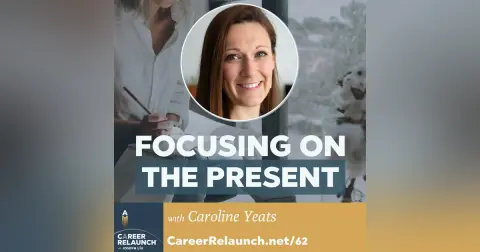 Focusing on the Present with Caroline Yeats- CR62
