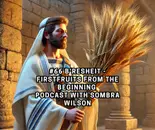 #66 B‘resheit – Firstfruits From the Beginning | Podcast with Sombra Wilson