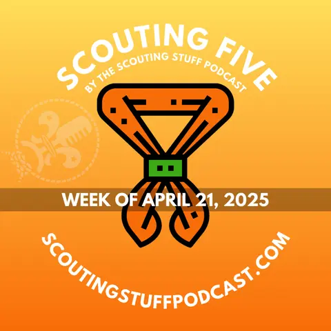 Scouting Five - Week of April 21, 2025