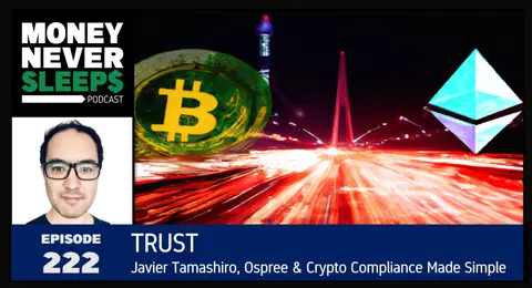 222: Trust | Javier Tamashiro, Ospree and Crypto Compliance Made Simple