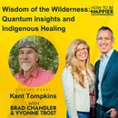 Ep152: Wisdom of the Wilderness: Quantum Insights and Indigenous Healing