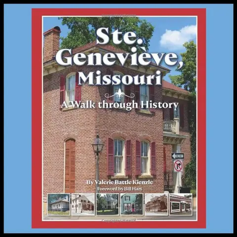 Ste. Genevieve: A Walk Through the Oldest Town West of the Mississippi