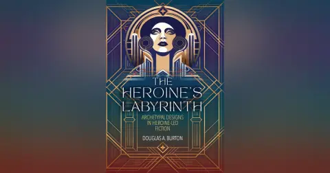 651 Joseph Campbell and the Hero's Journey | The Heroine's Labyrinth (with Douglas Burton) | My Last Book with Douglas Burton
